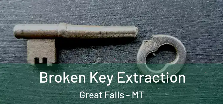  Broken Key Extraction Great Falls - MT