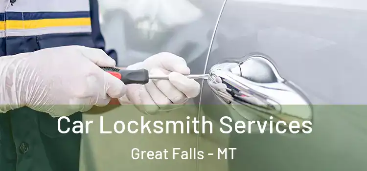  Car Locksmith Services Great Falls - MT