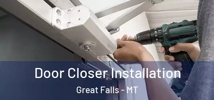  Door Closer Installation Great Falls - MT