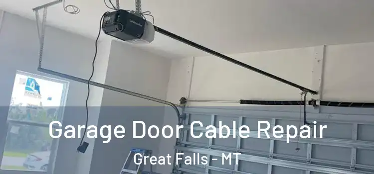  Garage Door Cable Repair Great Falls - MT