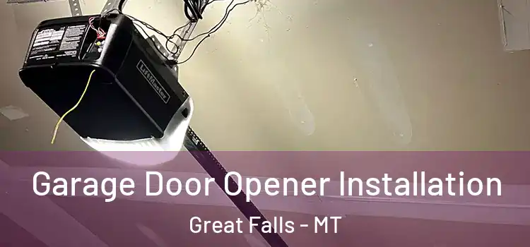  Garage Door Opener Installation Great Falls - MT
