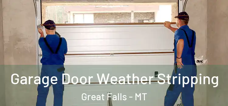  Garage Door Weather Stripping Great Falls - MT