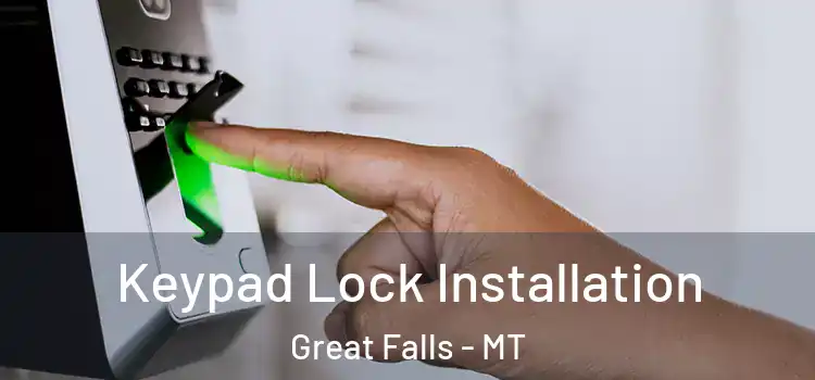  Keypad Lock Installation Great Falls - MT
