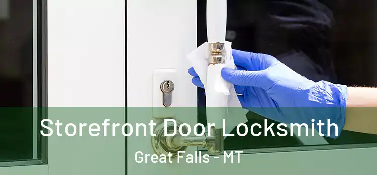  Storefront Door Locksmith Great Falls - MT
